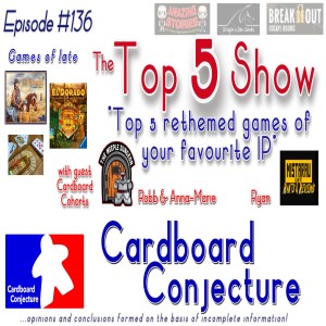 Cardboard Conjecture #136 - The Top 5 Show : Top 5 re-themed games of your favourite IP