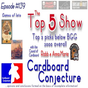 Cardboard Conjecture #139 - The Top 5 Show : 5 games below BGG 2000 overall