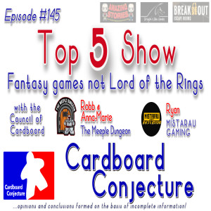 Cardboard Conjecture #145 - The Top 5 Show : Fantasy games not Lord of the Rings