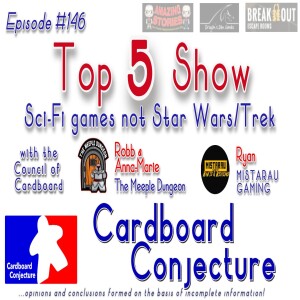 Cardboard Conjecture #146 - The Top 5 Show : Sci-Fi games not Star Wars/Trek