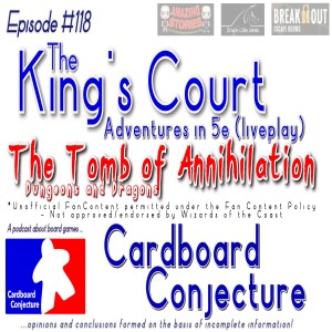 Cardboard Conjecture #118 - The King’s Court : Adventures in 5e - Tomb of Annihilation e1