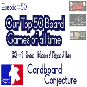 Cardboard Conjecture #50 - Our Top 50 board games  : 20 - 1