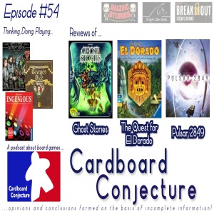 Cardboard Conjecture #54 - Reviews of Ghost Stories / The Quest for El Dorado / Pulsar 2849