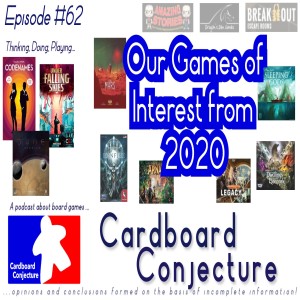 Cardboard Conjecture #62 - Our Games of Interest from 2020