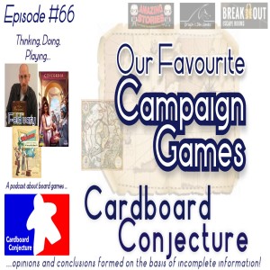 Cardboard Conjecture #66 - Our Favourite Campaign Games