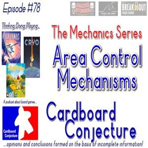 Cardboard Conjecture #78 - The Mechanics Series : Area Control Mechanism