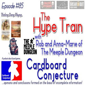 Cardboard Conjecture #85 - The Hype Train with The Meeple Dungeon