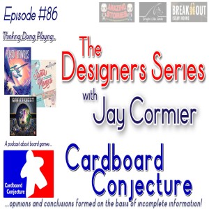 Cardboard Conjecture #86 - The Designers Series with Jay Cormier