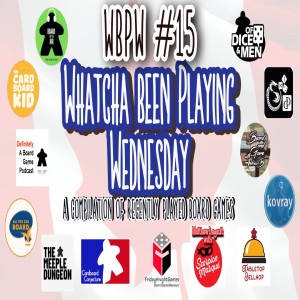 WBPW #15 - Whatcha Been Playing Wednesday