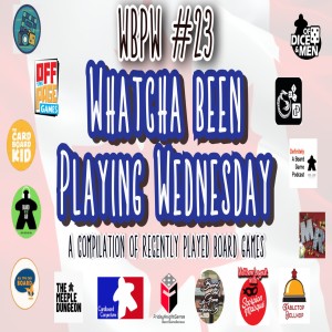 WBPW #23 - Whatcha Been Playing Wednesday