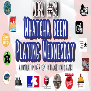 WBPW #24 - Whatcha Been Playing Wednesday