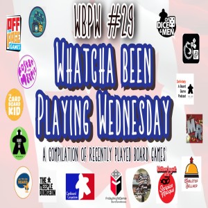 WBPW #29 - Whatcha Been Playing Wednesday