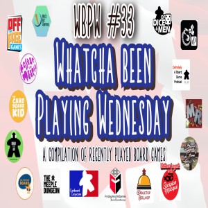 WBPW #33 - Whatcha Been Playing Wednesday