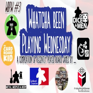 WBPW - Whatcha Been Playing Wednesday #3