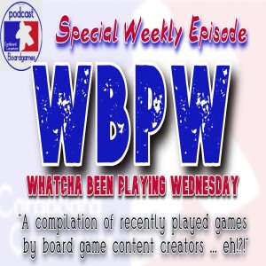 WBPW #107  - “Whatcha Been Playing Wednesday”