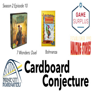 Cardboard Conjecture #22  7 Wonders Duel / Bohnanza