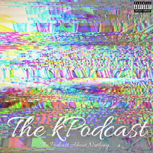 Episode 1 - Welcome to The kPodcast