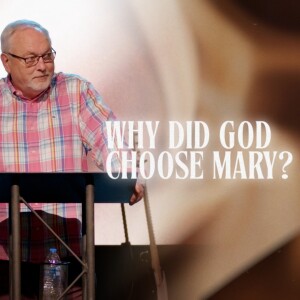 Why Did God Choose Mary?