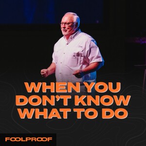 FoolProof | When You Don’t Know What to Do