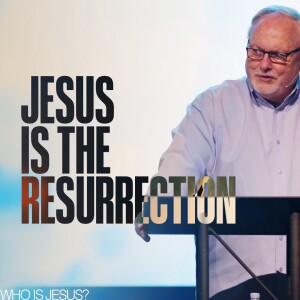 Jesus is the Resurrection