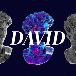 Character Study: David | Week Four