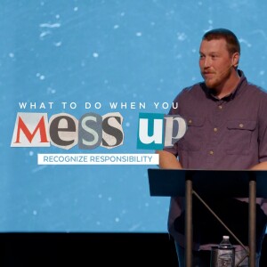 What to Do When You Mess Up: Recognize Responsibility