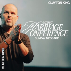 Sunday with Clayton King | Marriage Conference 2024