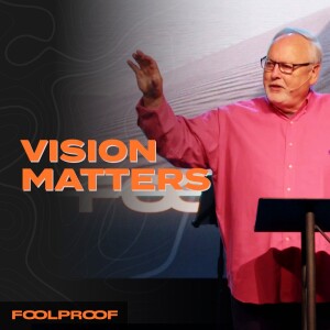 FoolProof | Vision Matters
