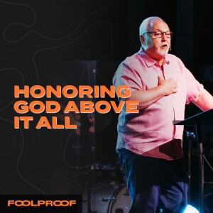 FoolProof | Honoring God Above it All