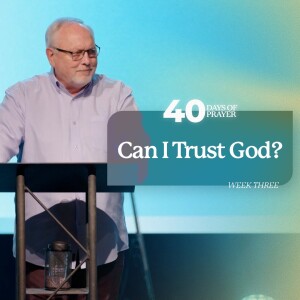 40 Days of Prayer: Can I Trust God?