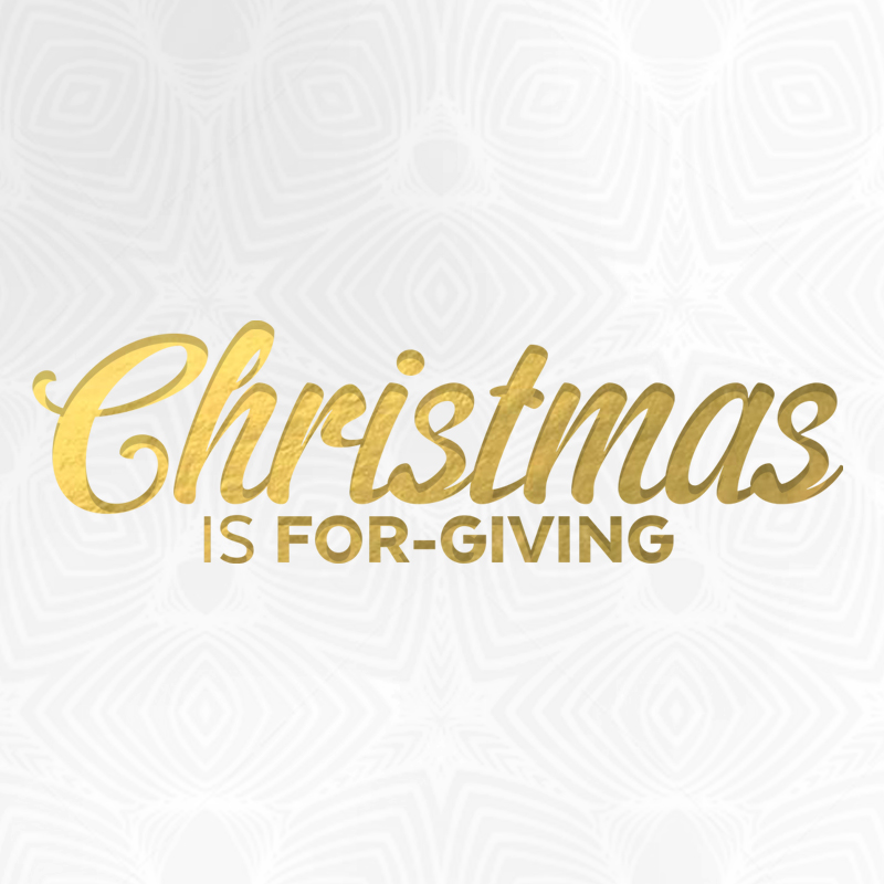 Christmas is For-Giving - Week 4