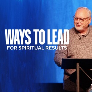 Ways to Lead for Spiritual Results