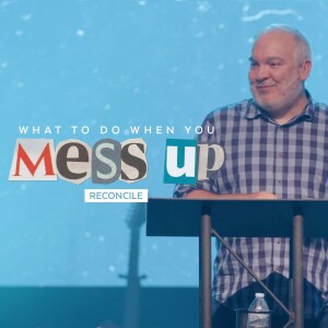 What to Do When You Mess Up: Reconcile