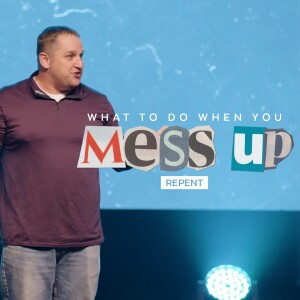 What to Do When You Mess Up: Repent