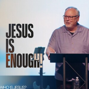 Jesus is Enough!