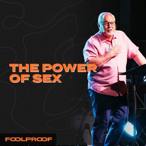FoolProof | The Power of Sex