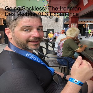 Going Sockless: The Ironman Des Moines 70.3 Experience