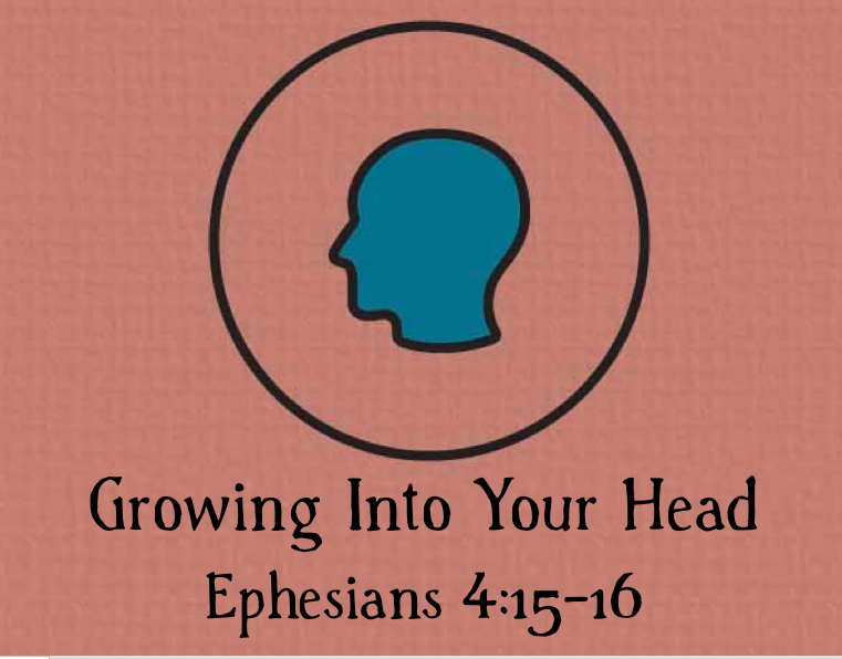 Head, Heart, Hands Series Message 3 - Growing Into Your Head