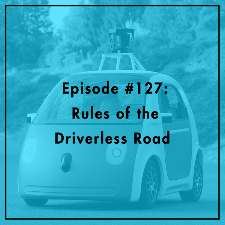#127: Rules of the Driverless Road