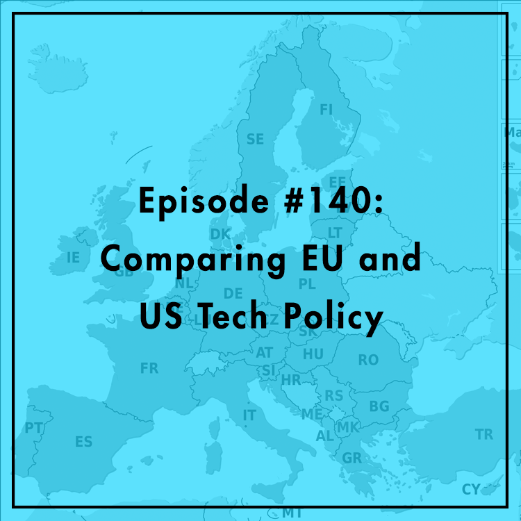 #140: Comparing EU and US Tech Policy