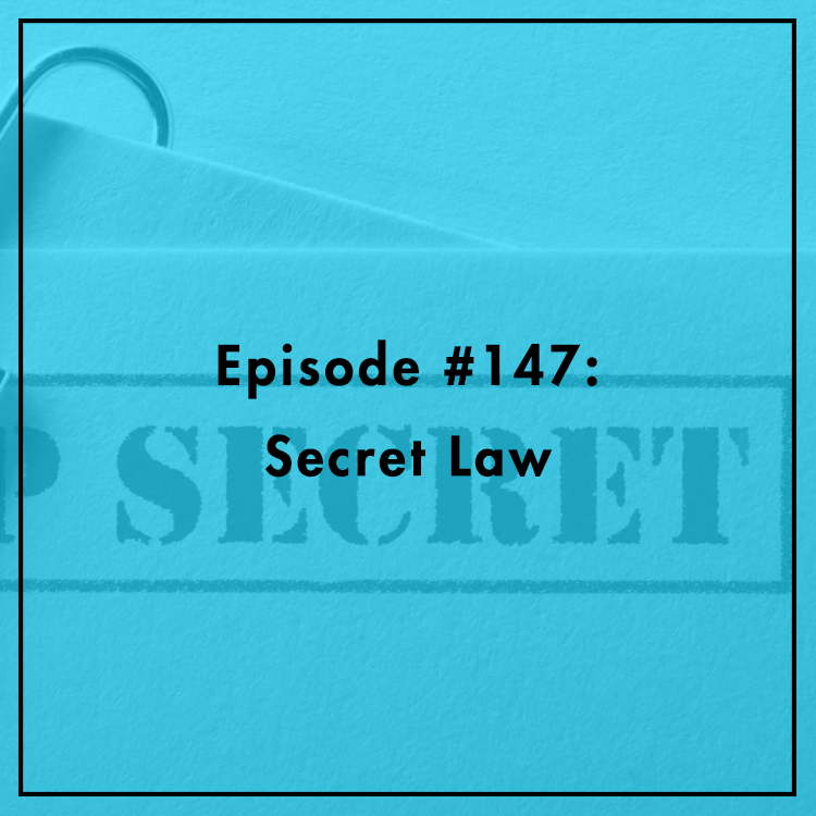 #147: Secret Law