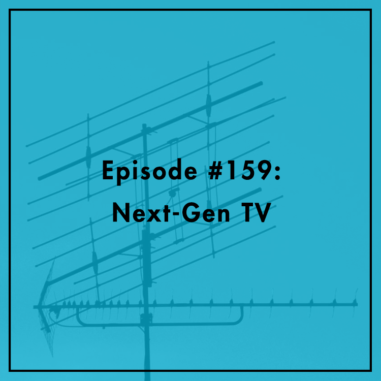 #159: Next-Gen TV