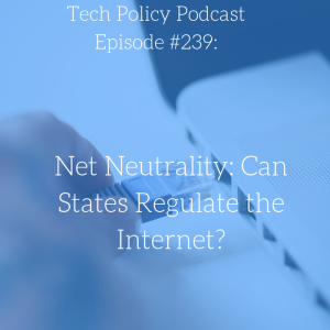 #239: Net Neutrality: Can States Regulate the Internet?