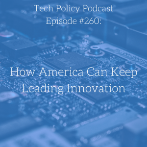 #260: How America Can Keep Leading Innovation