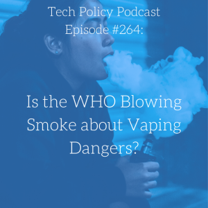 #264: Is the WHO Blowing Smoke about Vaping Dangers?