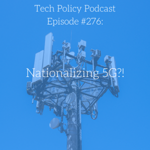 #276: Nationalizing 5G?!