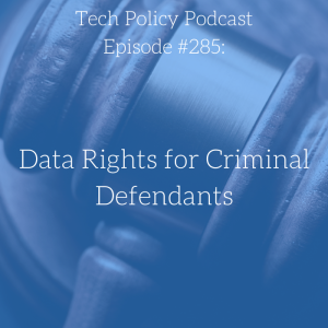 #285: Data Rights for Criminal Defendants