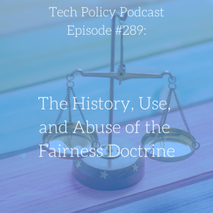 #289: The History, Use, and Abuse of the Fairness Doctrine