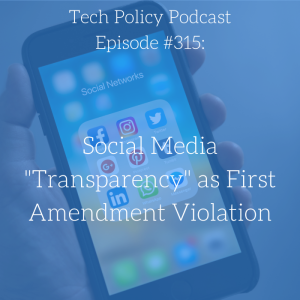 #315: Social Media “Transparency” as First Amendment Violation