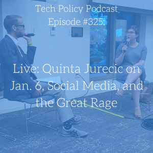 #325: Live: Quinta Jurecic on Jan. 6, Social Media, and the Great Rage